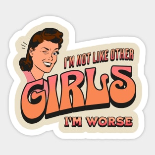 I'm Not Like Other Girls I'm Worse Sticker